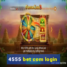 4555 bet com login